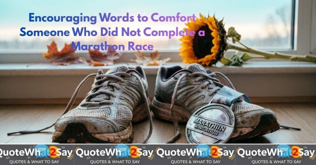 encouraging-words-to-comfort-someone-who-did-not-complete-a-marathon-race