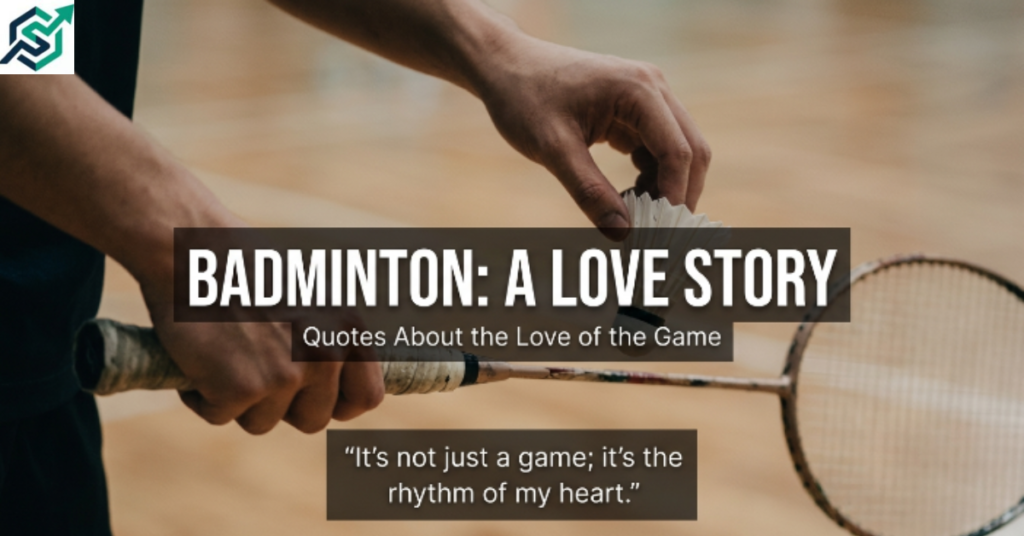 Badminton Quotes About the Love of the Game