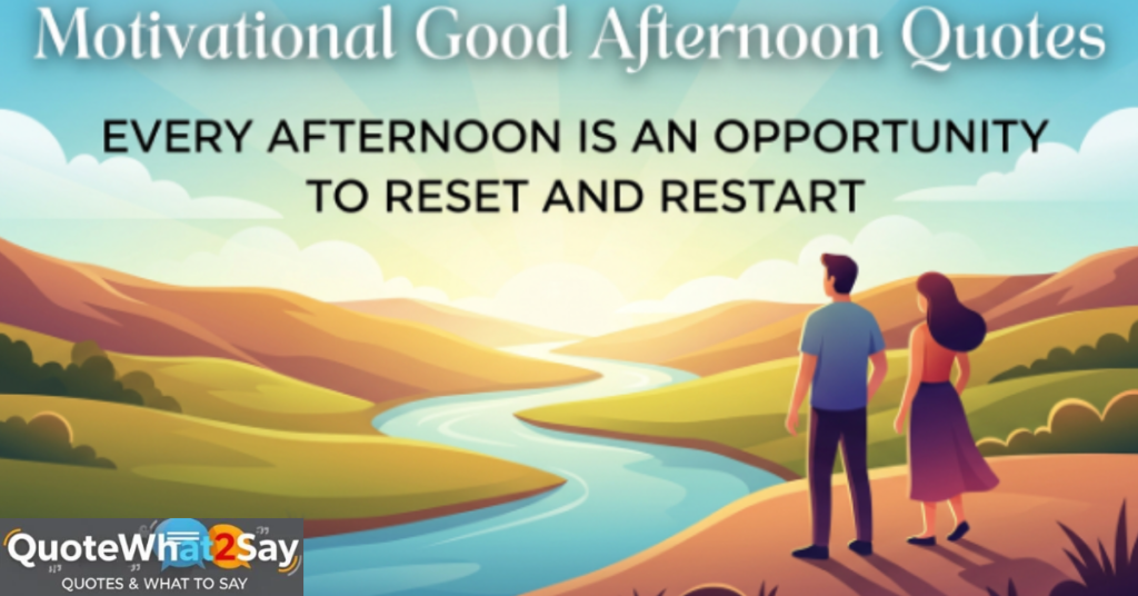 Motivational Good Afternoon Quotes