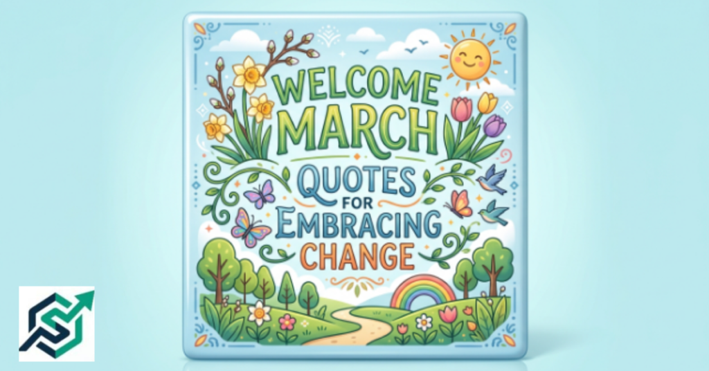 Welcome March Quotes for Embracing Change