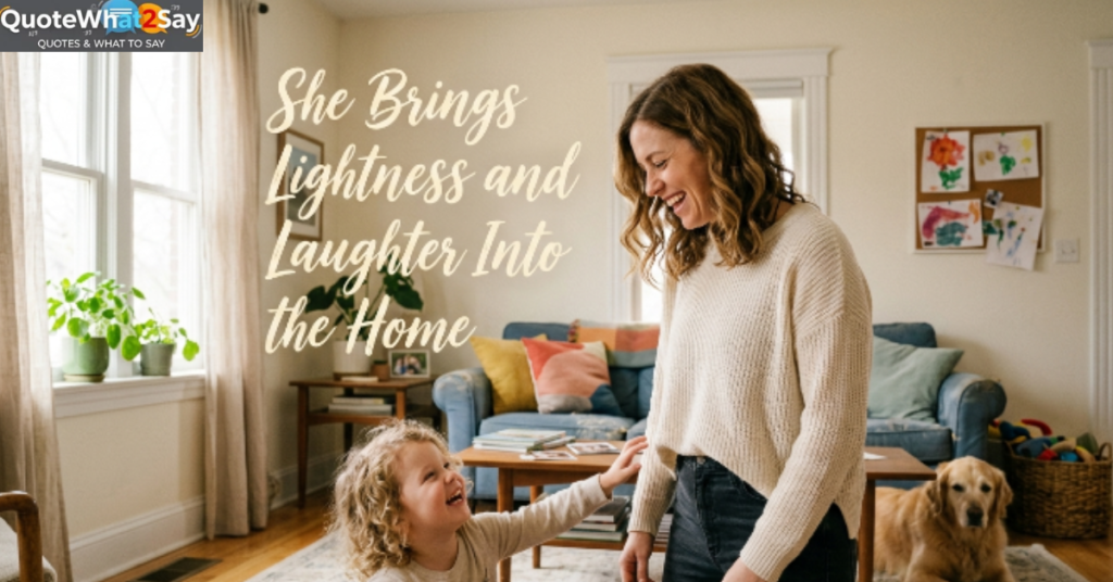 She Brings Lightness and Laughter Into the Home
