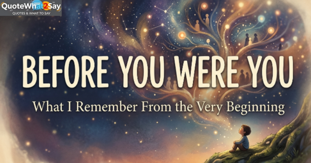Before You Were You What I Remember From the Very Beginning