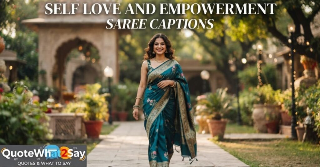 Self Love And Empowerment Saree Captions