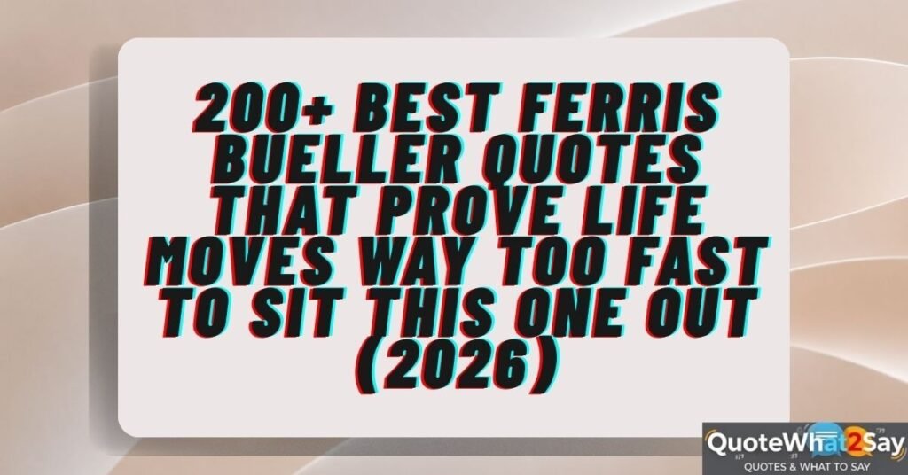 200+ Best Ferris Bueller Quotes That Prove Life Moves Way Too Fast to Sit This One Out (2026)