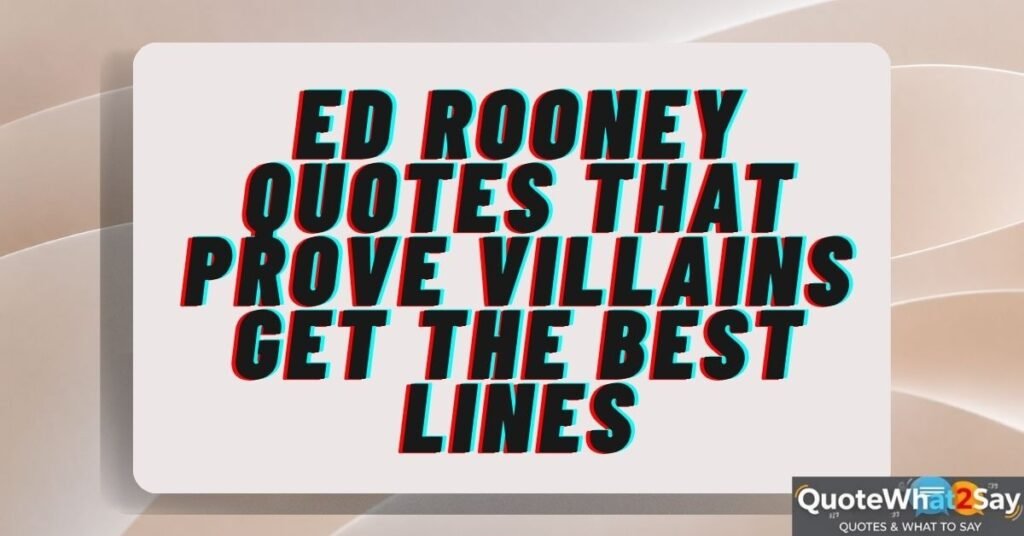 Ed Rooney Quotes That Prove Villains Get the Best Lines