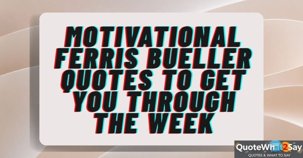 Motivational Ferris Bueller Quotes to Get You Through the Week