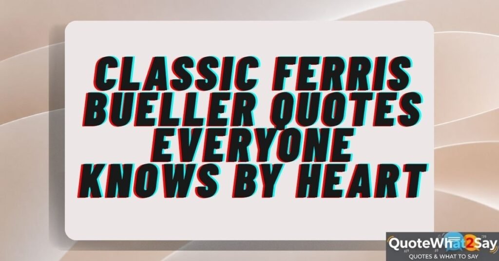 Classic Ferris Bueller Quotes Everyone Knows By Heart
