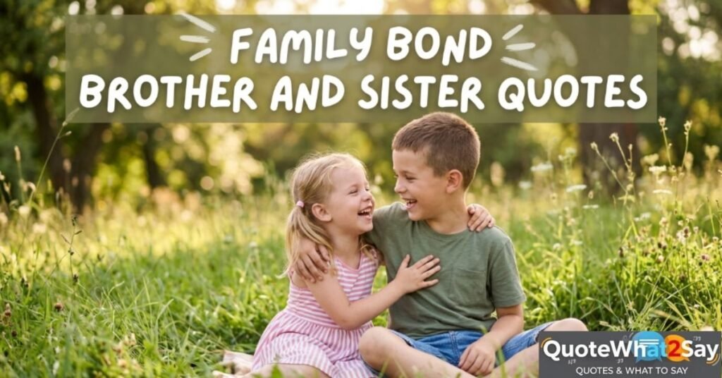 Family Bond Brother and Sister Quotes