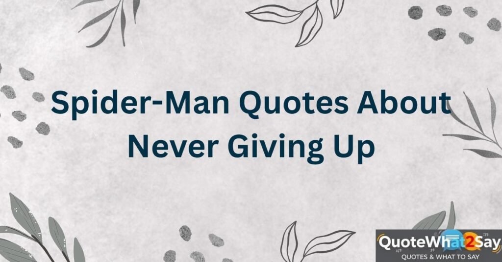 Spider-Man Quotes About Never Giving Up