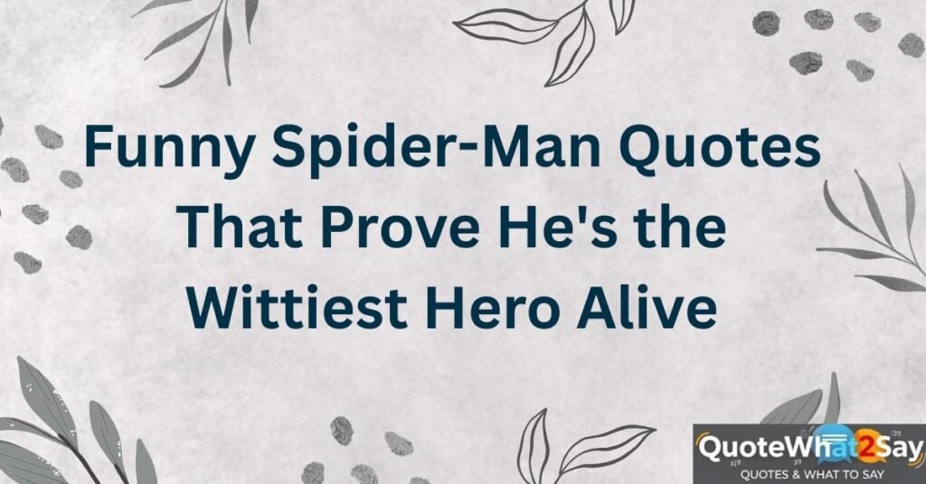 Funny Spider-Man Quotes That Prove He's the Wittiest Hero Alive