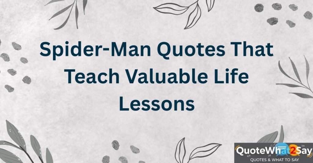 Spider-Man Quotes That Teach Valuable Life Lessons