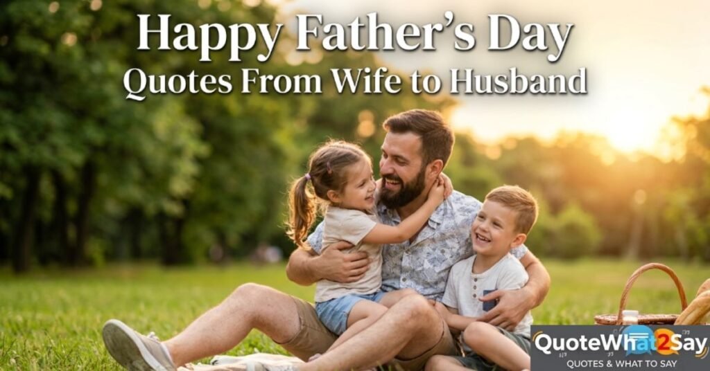 Happy Father's Day Quotes From Wife to Husband